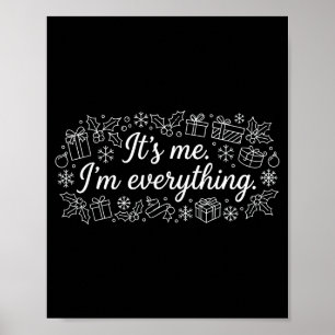 I Have Everything I Need Its Me Im Everything Coup Poster