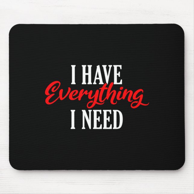 I Have Everything I Need Valentine´s Day Love Coup Mouse Mat (Front)