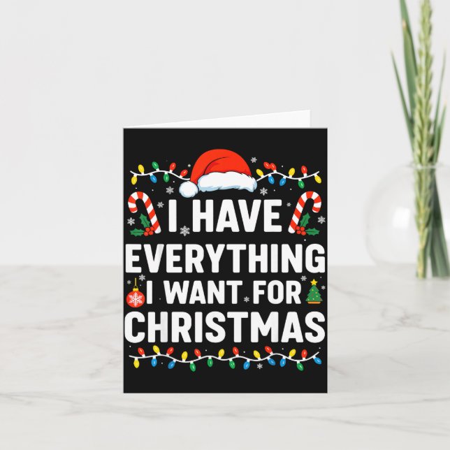 I Have Everything I Want For Christmas  Card (Front)