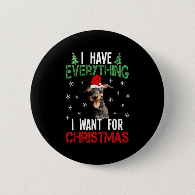 I Have Everything I Want For Christmas Doberman Xm 6 Cm Round Badge (Front)