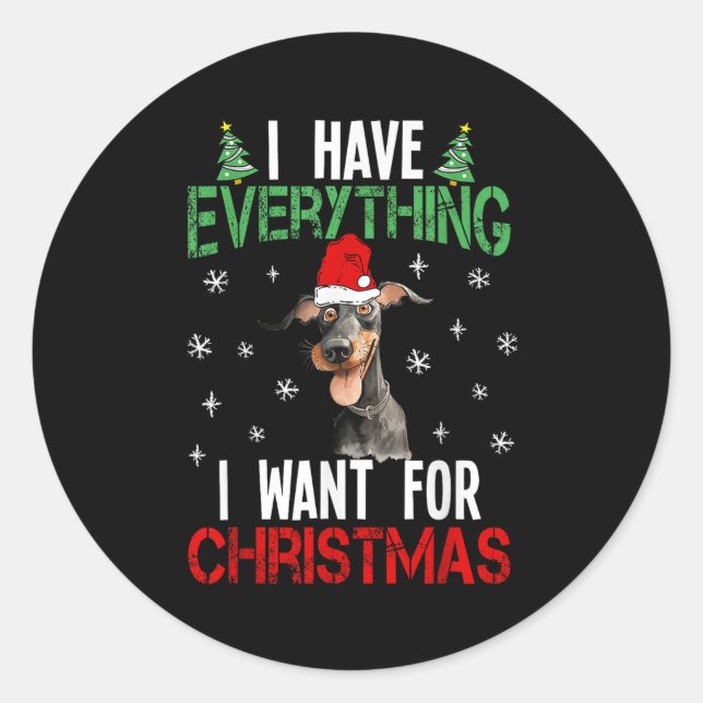I Have Everything I Want For Christmas Doberman Xm Classic Round Sticker (Front)