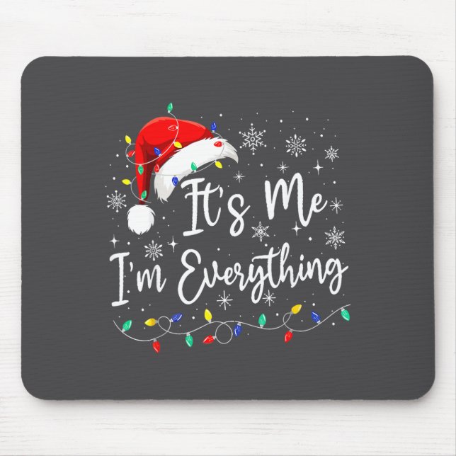 I Have Everything I Want For Christmas I'm Everyth Mouse Mat (Front)