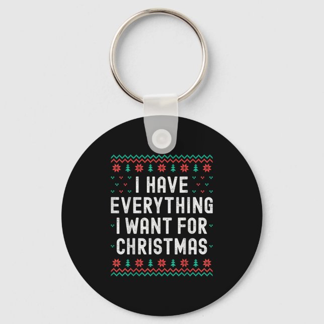 I Have Everything I Want For Christmas It’s Me Im  Key Ring (Front)