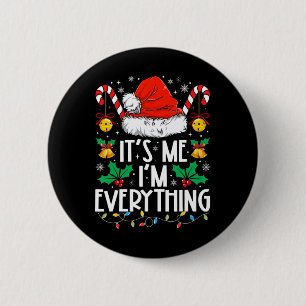 I Have Everything I Want For Christmas Its Me I'm 6 Cm Round Badge