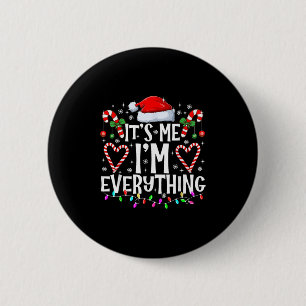 I Have Everything I Want For Christmas Its Me I'm 6 Cm Round Badge