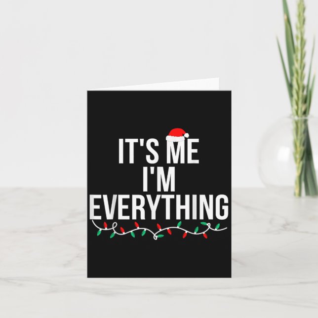I Have Everything I Want For Christmas Its Me I'm  Card (Front)