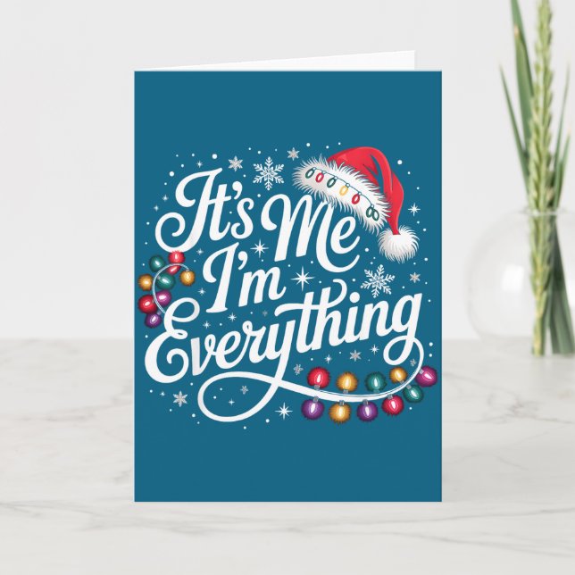 I Have Everything I Want For Christmas Its Me I'm  Card (Front)