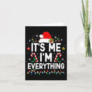 I Have Everything I Want For Christmas Its Me I'm  Card