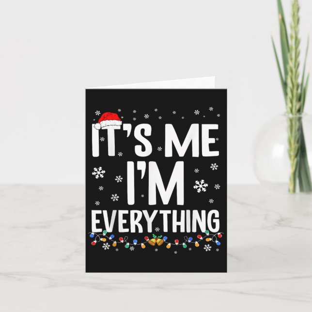 I Have Everything I Want For Christmas Its Me I'm  Card (Front)