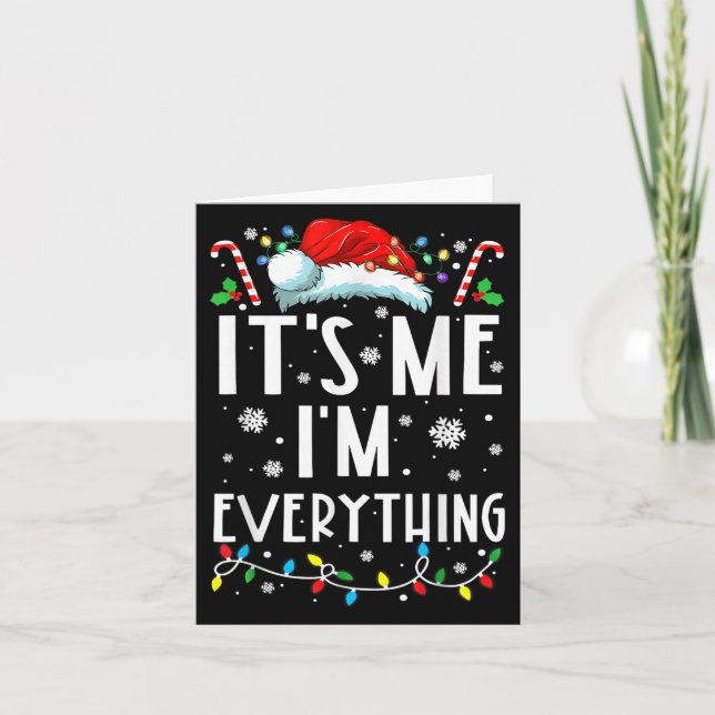 I Have Everything I Want For Christmas Its Me I'm  Card (Front)