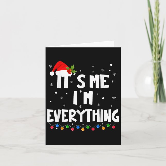 I Have Everything I Want For Christmas Its Me I'm  Card (Front)