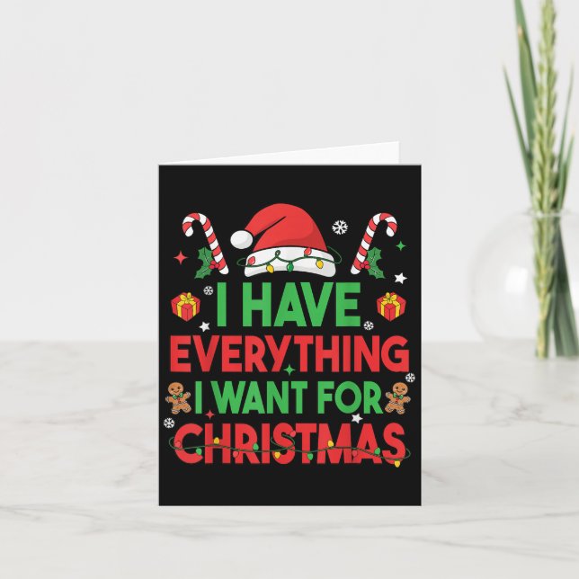 I Have Everything I Want For Christmas Its Me I'm  Card (Front)