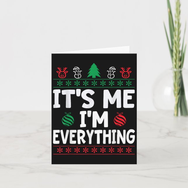 I Have Everything I Want For Christmas Its Me I'm  Card (Front)