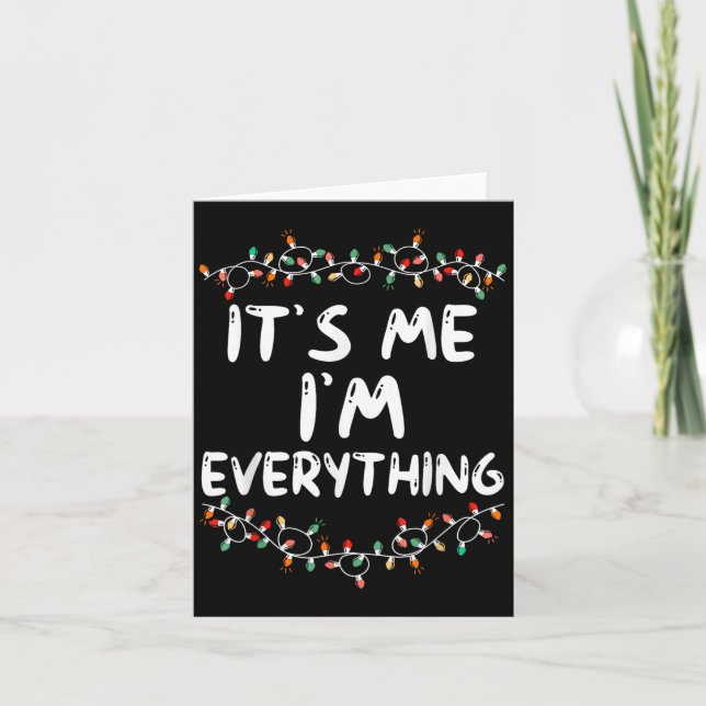 I Have Everything I Want For Christmas Its Me I'm  Card (Front)