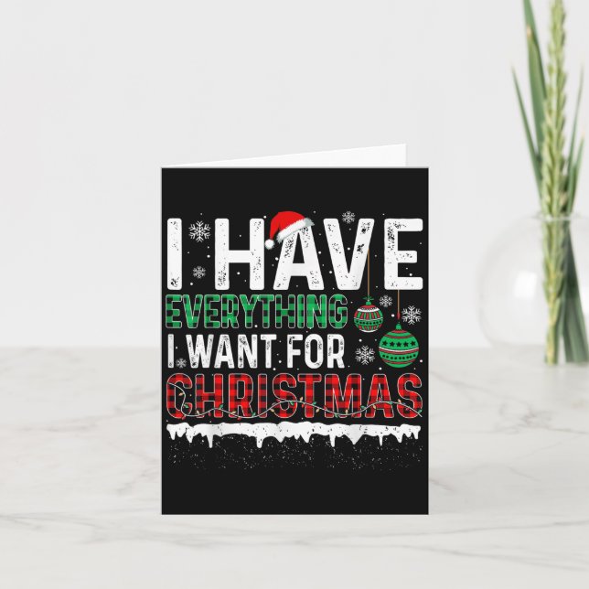 I Have Everything I Want For Christmas Its Me I'm  Card (Front)