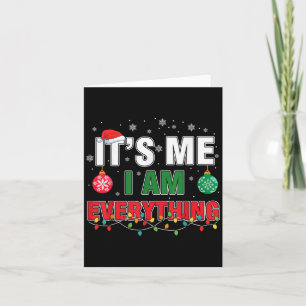 I Have Everything I Want For Christmas Its Me I'm  Card