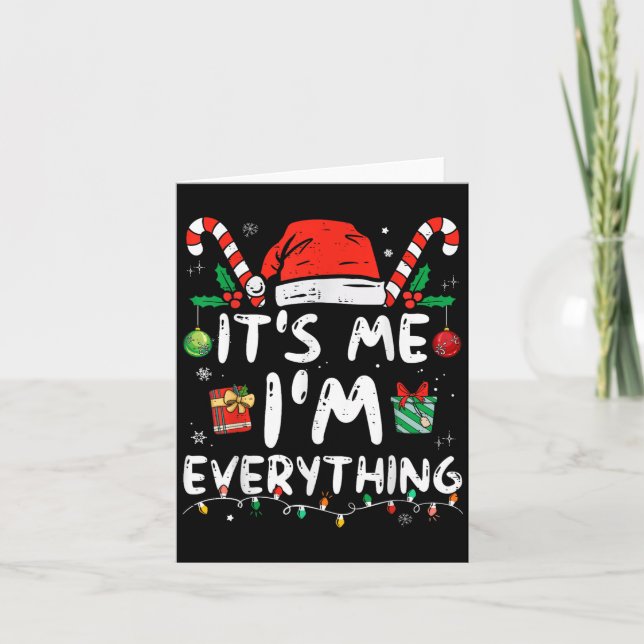 I Have Everything I Want For Christmas Its Me I'm  Card (Front)