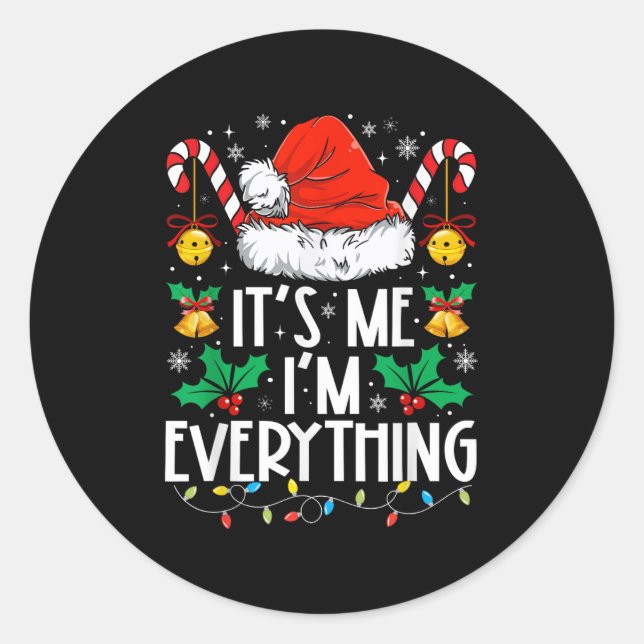 I Have Everything I Want For Christmas Its Me I'm  Classic Round Sticker (Front)