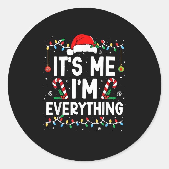 I Have Everything I Want For Christmas Its Me I'm  Classic Round Sticker (Front)