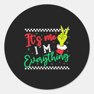 I Have Everything I Want For Christmas Its Me I'm  Classic Round Sticker
