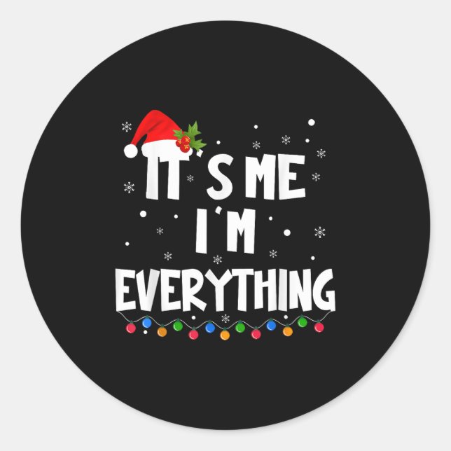 I Have Everything I Want For Christmas Its Me I'm  Classic Round Sticker (Front)