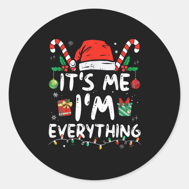 I Have Everything I Want For Christmas Its Me I'm  Classic Round Sticker (Front)