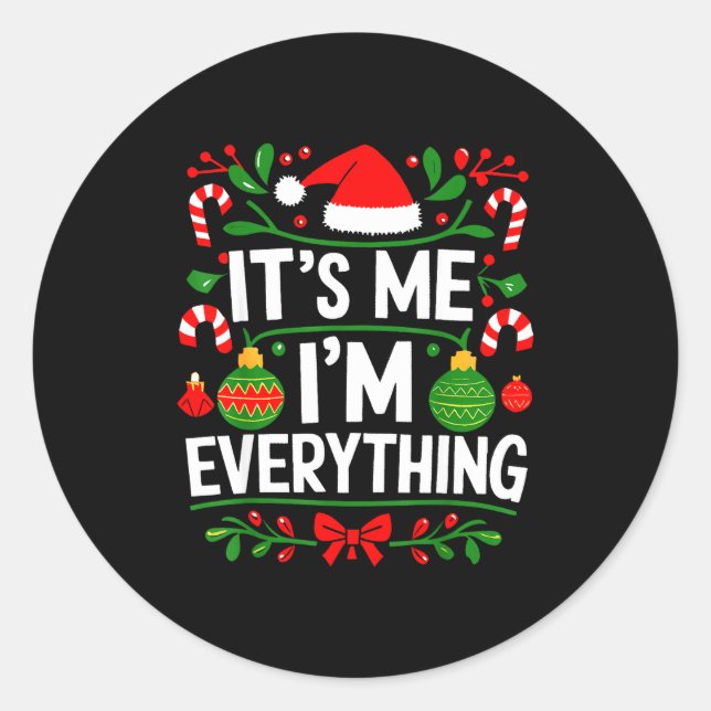 I Have Everything I Want For Christmas Its Me I'm  Classic Round Sticker (Front)