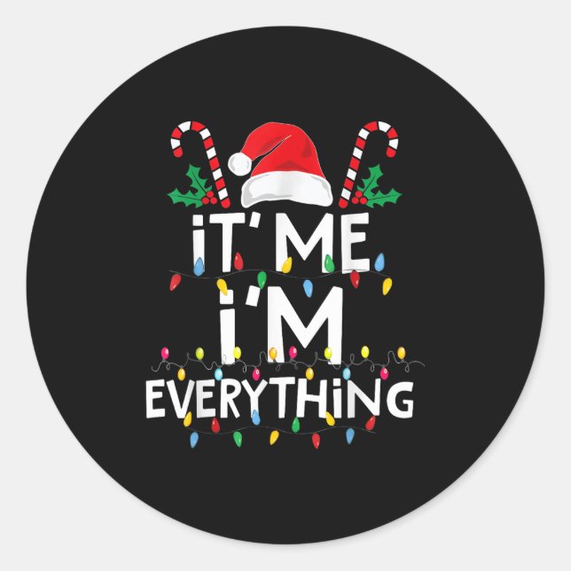 I Have Everything I Want For Christmas Its Me I'm  Classic Round Sticker (Front)