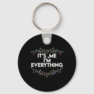 I Have Everything I Want For Christmas Its Me Im E Key Ring