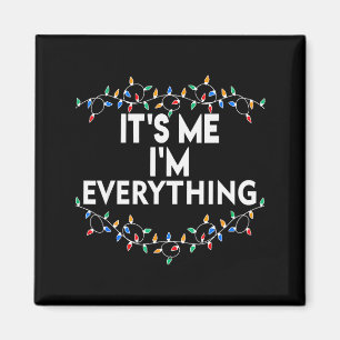 I Have Everything I Want For Christmas Its Me Im E Magnet