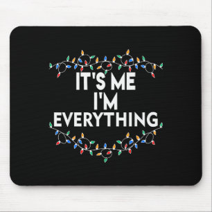 I Have Everything I Want For Christmas Its Me Im E Mouse Mat
