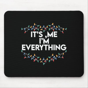 I Have Everything I Want For Christmas Its Me Im E Mouse Mat