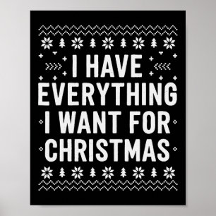 I Have Everything I Want For Christmas Its Me Im E Poster