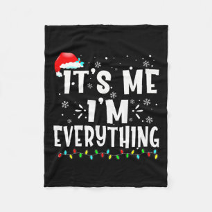 I Have Everything I Want For Christmas Its Me I'm Fleece Blanket