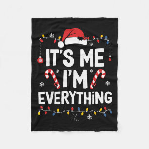 I Have Everything I Want For Christmas Its Me I'm Fleece Blanket