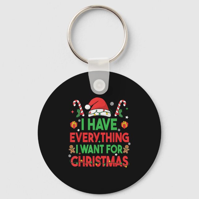 I Have Everything I Want For Christmas Its Me I'm  Key Ring (Front)