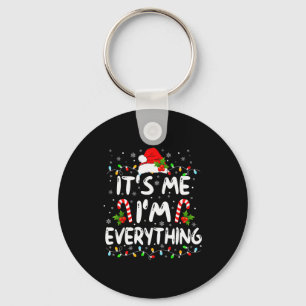 I Have Everything I Want For Christmas Its Me I'm  Key Ring