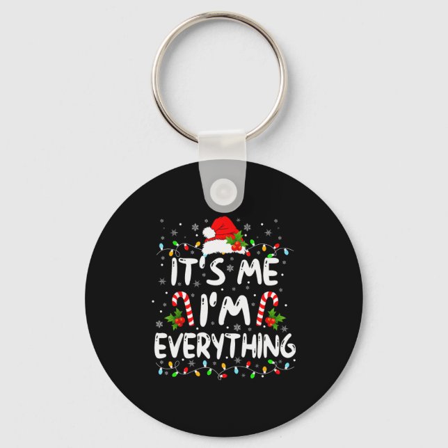 I Have Everything I Want For Christmas Its Me I'm  Key Ring (Front)