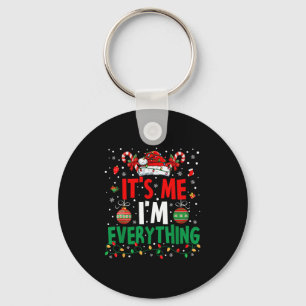 I Have Everything I Want For Christmas Its Me I'm  Key Ring