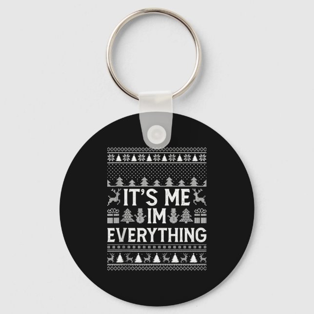 I Have Everything I Want For Christmas Its Me I'm  Key Ring (Front)