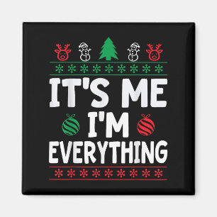 I Have Everything I Want For Christmas Its Me I'm Magnet