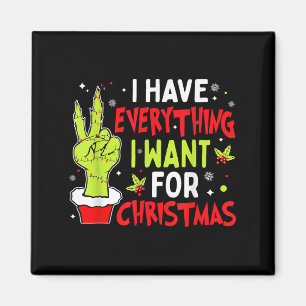 I Have Everything I Want For Christmas Its Me I'm Magnet