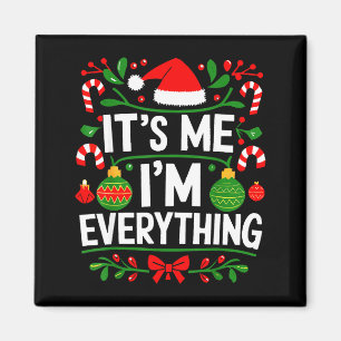 I Have Everything I Want For Christmas Its Me I'm  Magnet