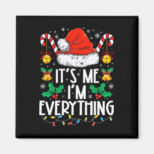 I Have Everything I Want For Christmas Its Me I'm  Magnet