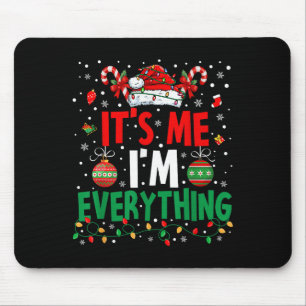 I Have Everything I Want For Christmas Its Me I'm Mouse Mat