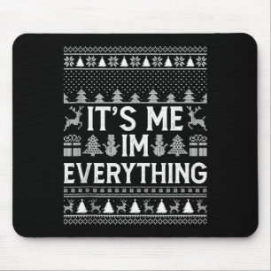 I Have Everything I Want For Christmas Its Me I'm Mouse Mat