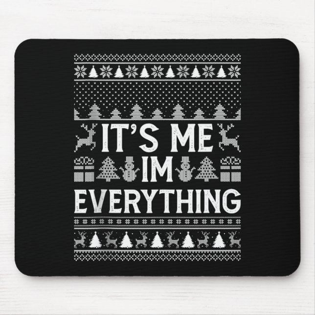 I Have Everything I Want For Christmas Its Me I'm  Mouse Mat (Front)