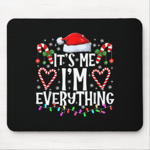 I Have Everything I Want For Christmas Its Me I'm Mouse Mat
