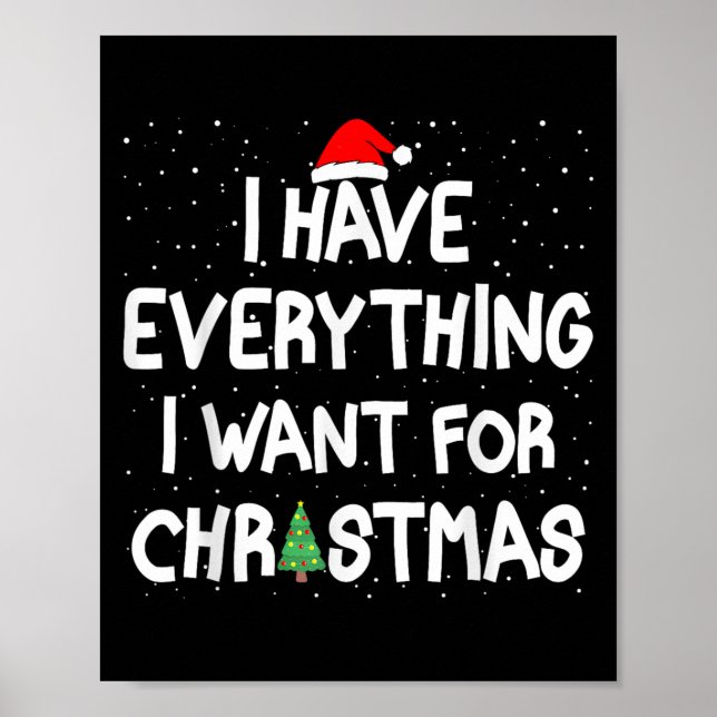 I Have Everything I Want For Christmas Its Me I'm  Poster (Front)