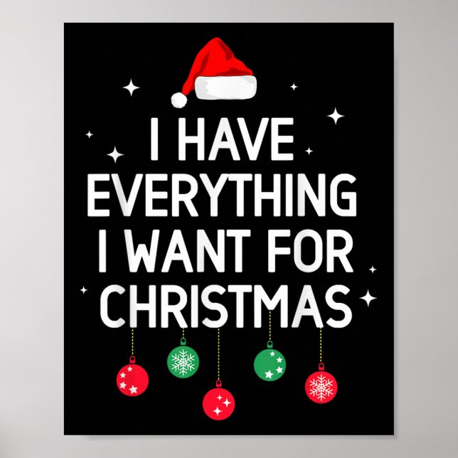 I Have Everything I Want For Christmas Its Me I'm  Poster (Front)